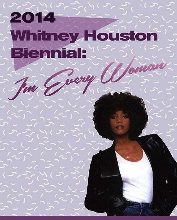 Whitney Houston Biennial, 2014.