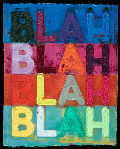 Mel Bochner, Blah, Blah, Blah, 2013, monoprint with collage, engraving, and embossment on hand-dyed Twinrocker handmade paper, Galerie de Bellefeuille, Montréal, Canada