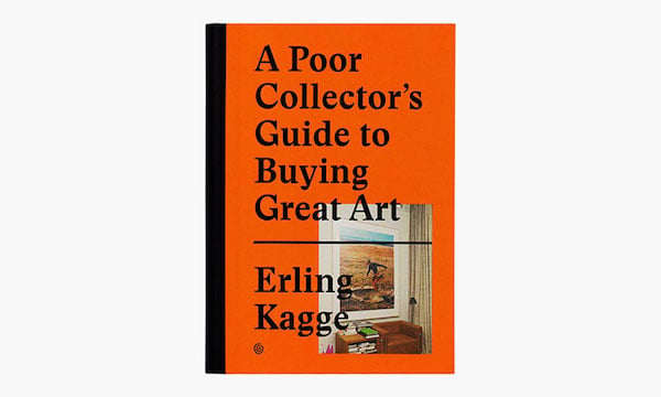 Erling Kagge A Poor Collector's Guide to Buying Great Art Kagge Forlag AS, Oslo 2015 Photo: highsonobiety.com