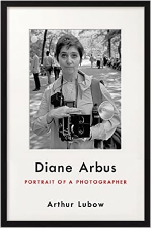 Arthur Lubow, <em>Diane Arbus: Portrait of a Photographer</em> (2016). Courtesy of Harper Collins.