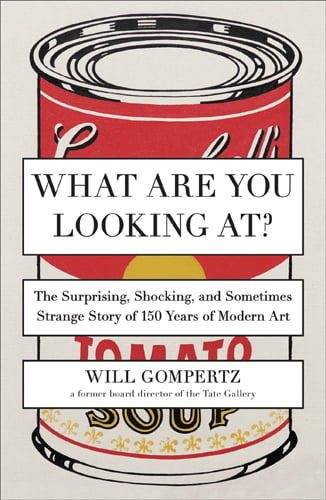 Will Gompertz, <em>What Are You Looking At?</em> (2013). Courtesy of Amazon.