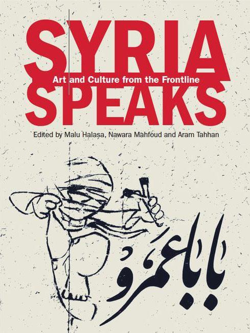 The cover of <em>Syria Speaks: Art and Culture from the Frontline</em>. Courtesy of Saqi Books. 