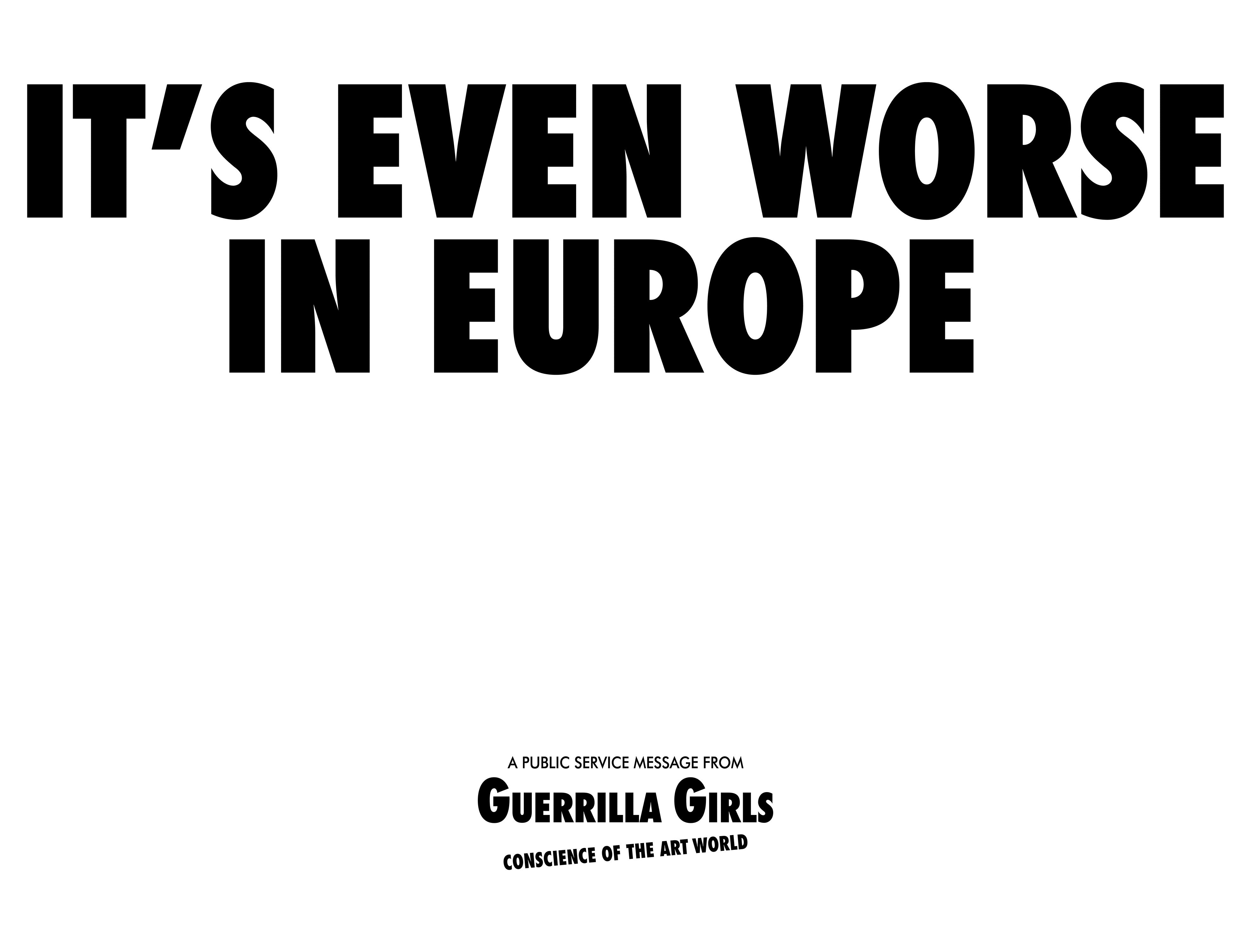 Guerrilla Girls It’s even worse in Europe. (1986). Photo: courtesy the Guerrilla Girls.