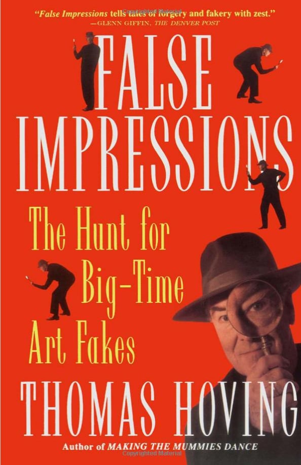 False Impressions: The Hunt for Big-Time Art Fakes, by Thomas Hoving (1982). Courtesy of Amazon.