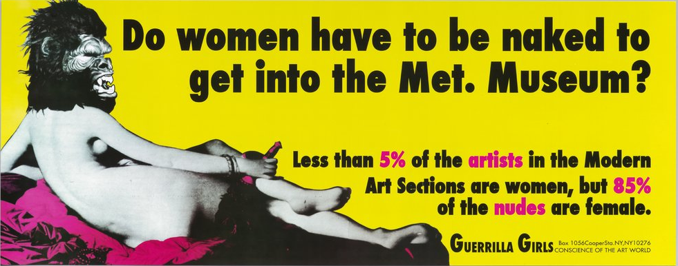 Guerrilla Girls, Do Women Have to Be Naked to Get into the Met. Museum? (1989). Courtesy of Museum Ludwig, Guerrilla Girls, guerrillagirls.com.
