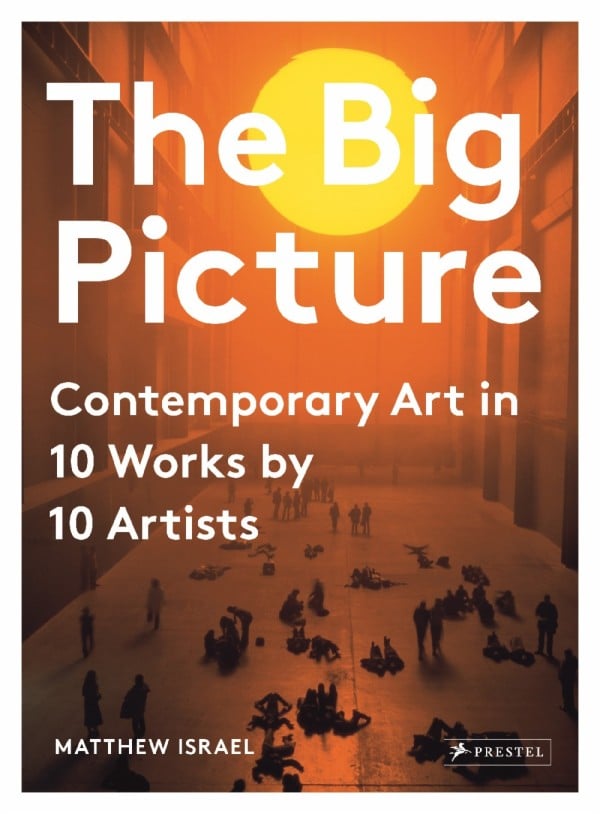 Matthew Israel, <em>The Big Picture: Contemporary Art in 10 Works by 10 Artists</em>. Courtesy of Prestel Publishing. 