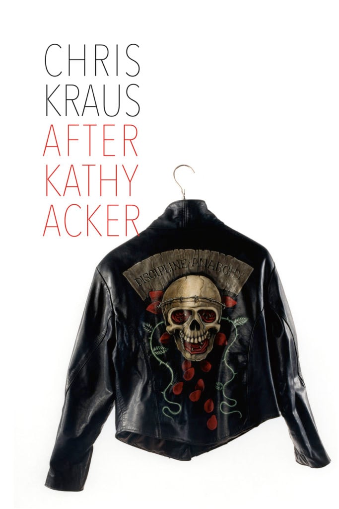 Chris Kraus, <em>After Kathy Acker</em>. Courtesy of MIT Press. 