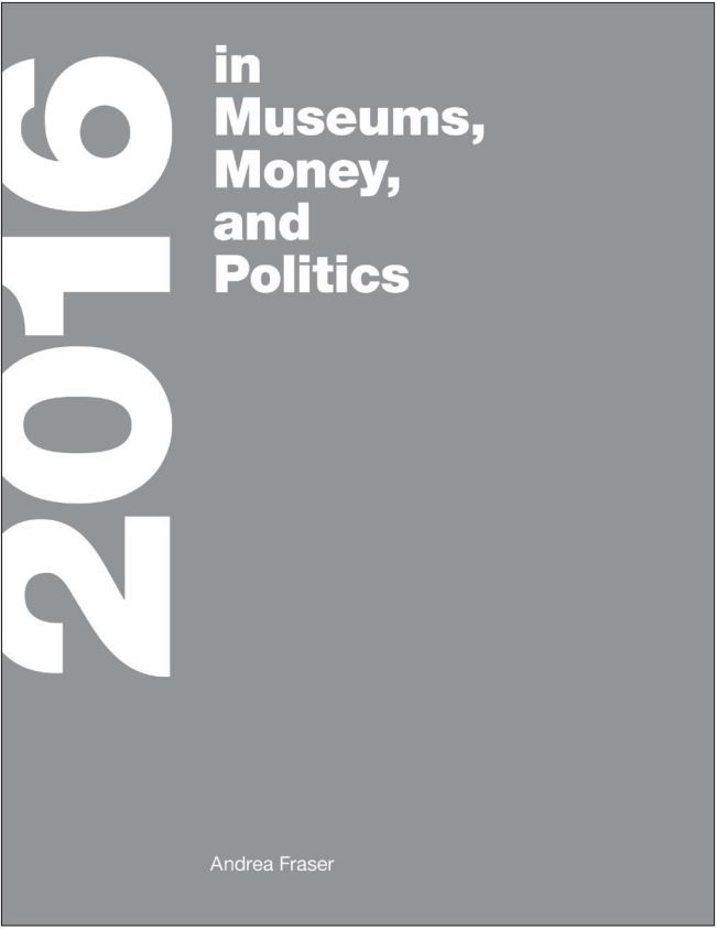 2016 in Money, Power, and Politics by Andrea Fraser, (MIT Press, 2018).