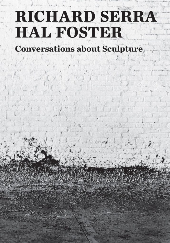 <EM>Conversations about Sculpture</em> by Hal Foster and Richard Serra. Courtesy of Yale University Press.