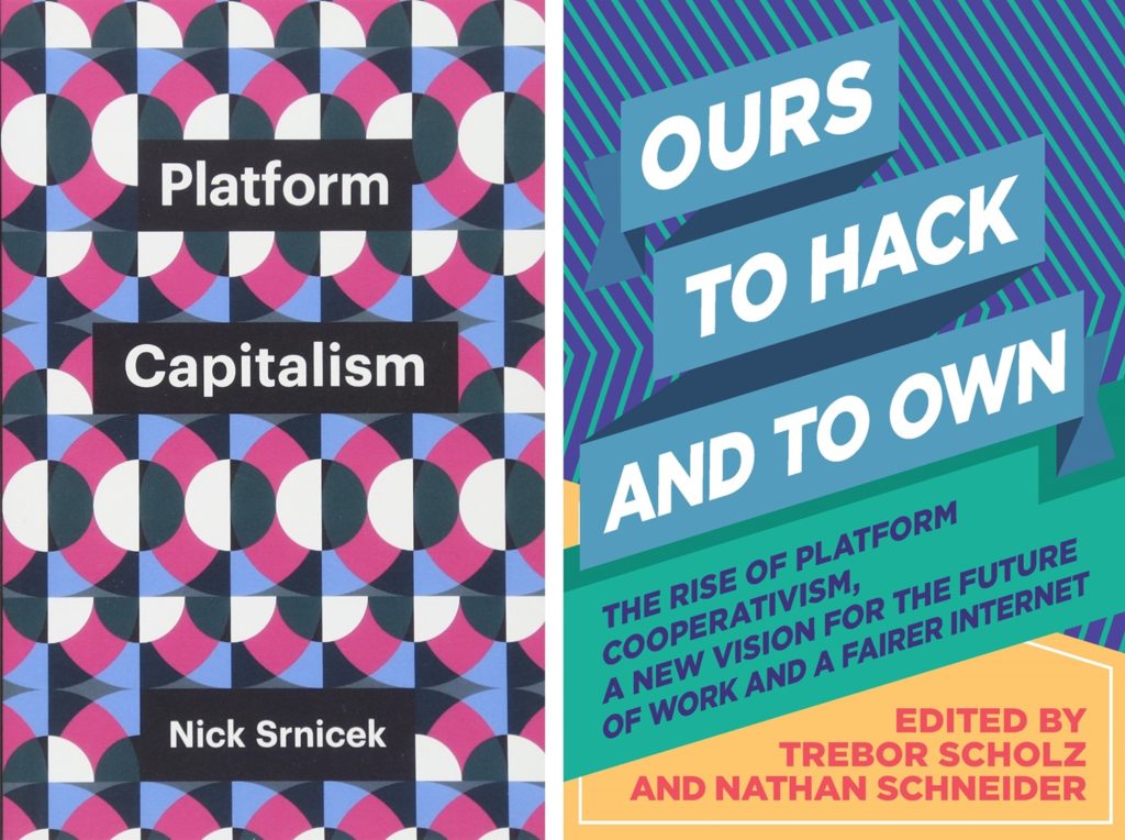 <em>Platform Capitalism</em> (Polity, 2016) and <em>Ours to Hack and to Own</em> (Or, 2016).