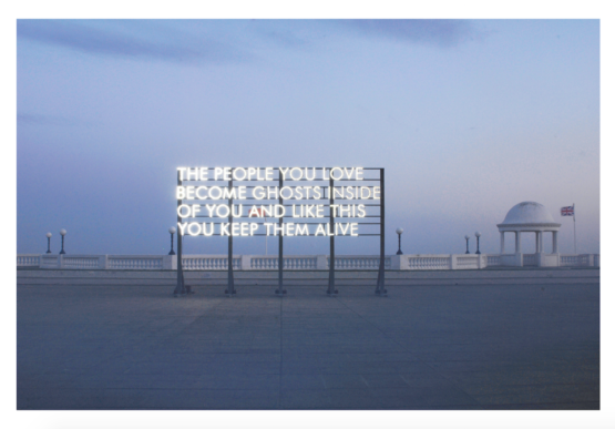 Robert Montgomery, The people you love become ghosts inside of you and like this you keep them alive (2010).