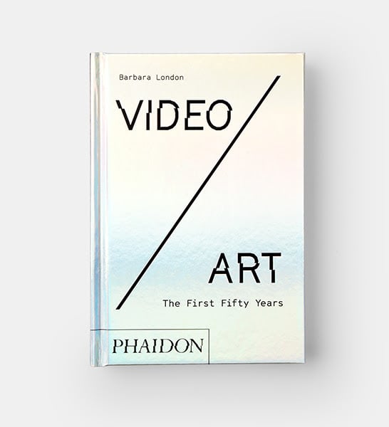 Barbara London's <i>Video/Art: The First 50 Years</i>, published by Phaidon Press.