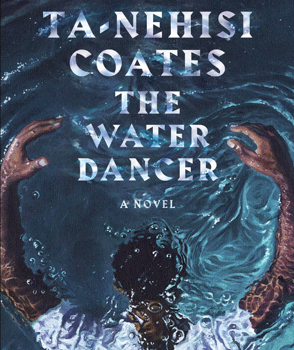Ta-Nehisi Coates, The Water Dancer front cover by Calida Rawles. Courtesy of Amazon.
