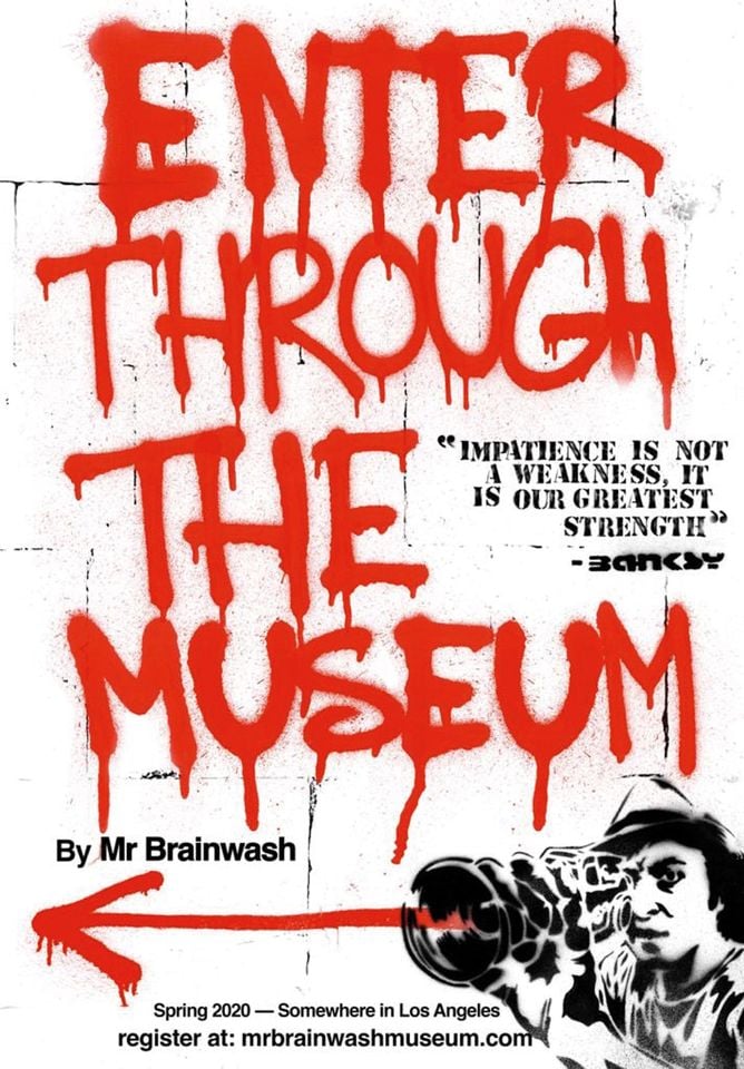 Mr. Brainwash created this poster to announce his forthcoming Los Angeles Museum. Image courtesy of Mr. Brainwash.