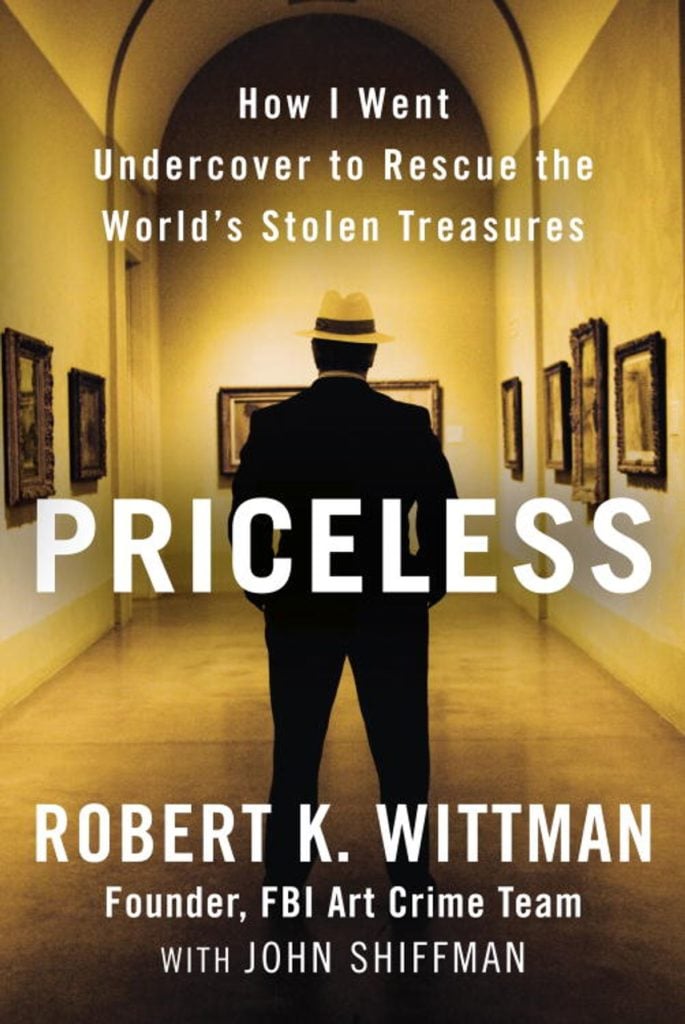 Priceless: How I Went Undercover to Rescue the World’s Stolen Treasures by Robert K. Wittman. Courtesy of Random House.