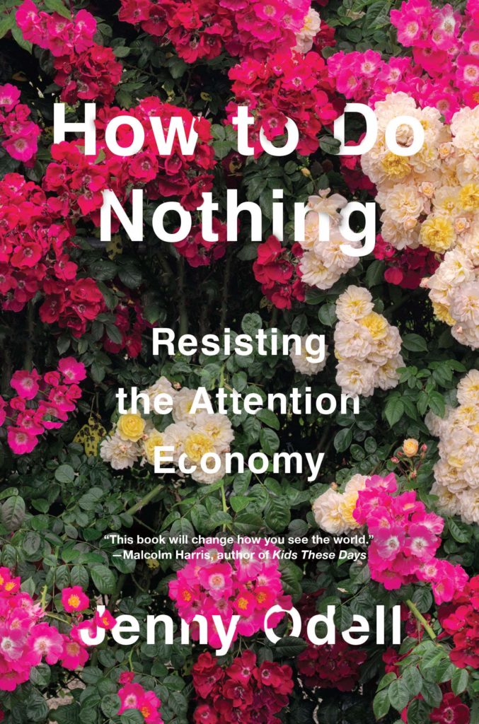 Jenny Odell, How to Do Nothing: Resisting the Attention Economy (2019). Courtesy of Melville House Press.