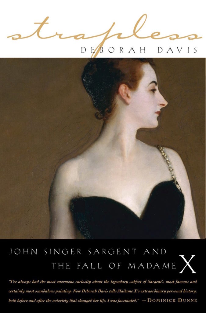 Strapless: John Singer Sargent and the Fall of Madame X by Deborah Davis. Courtesy of Tarcher.
