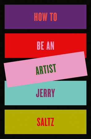 How to Be an Artist by Jerry Saltz. Photo courtesy Riverhead Books.