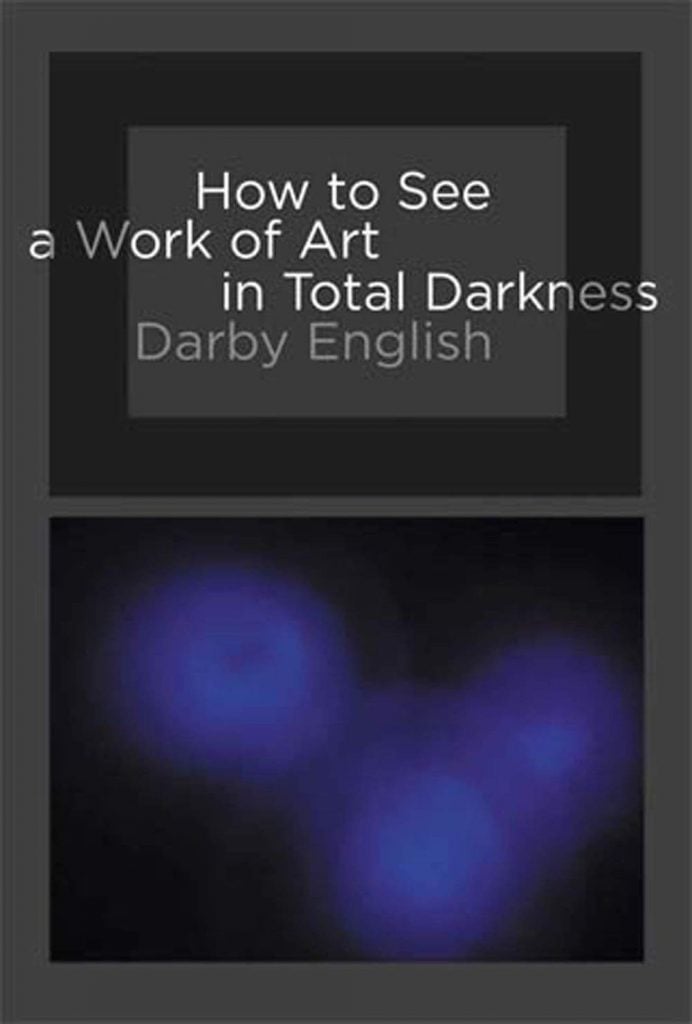 Cover of Darby English's How to See a Work of Art in Total Darkness (MIT Press, 2010).