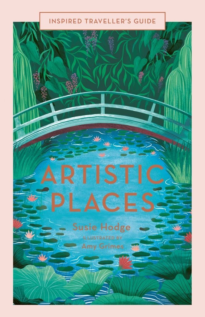  Artistic Places by Susie Hodge. Courtesy of Quarto Knows.