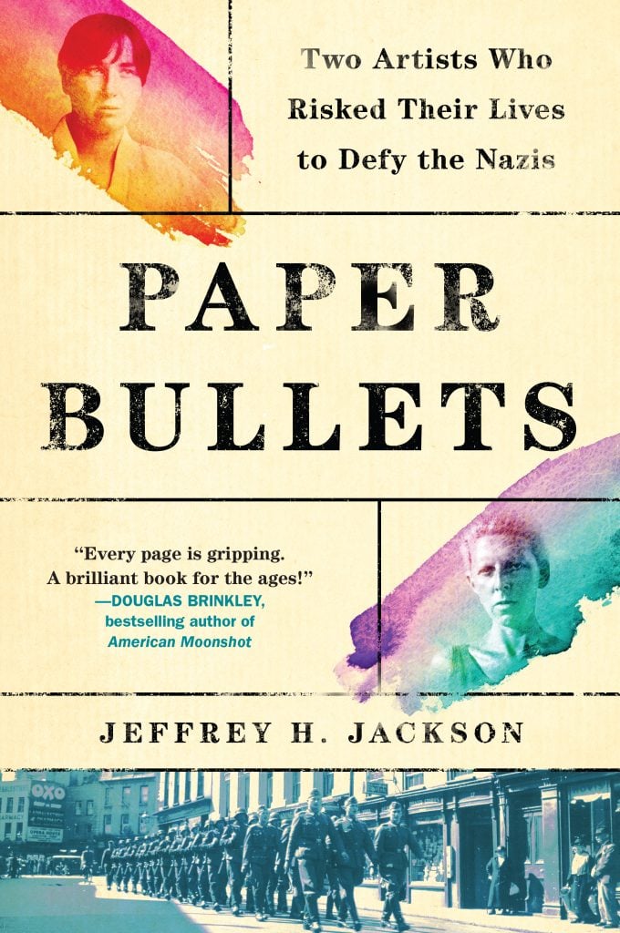 <em>Paper Bullets: Two Artists Who Risked Their Lives to Defy the Nazis</em> by Jeffrey H. Jackson. Courtesy of Algonquin Books. 