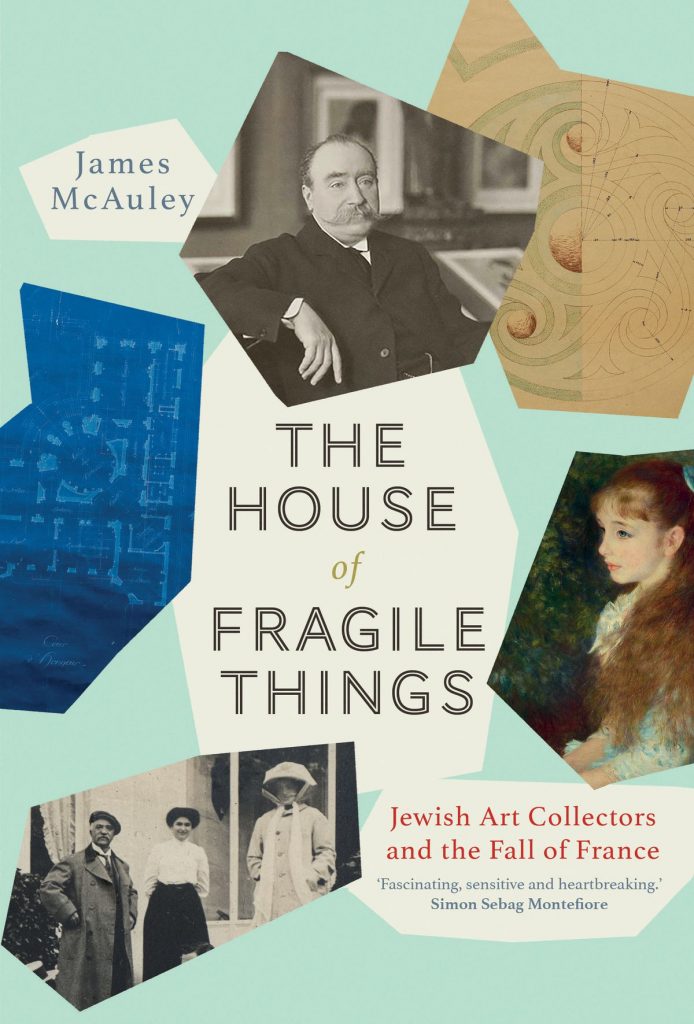 <em>The House of Fragile Things: Jewish Art Collectors and the Fall of France</eM> by James McAuley. Courtesy of Yale University Press.