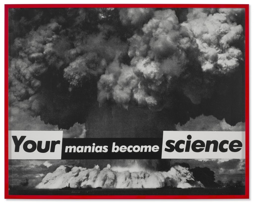 Barbara Kruger, Untitled (Your Manias Become Science) (1981).  Lent by Christie's Images, Ltd.