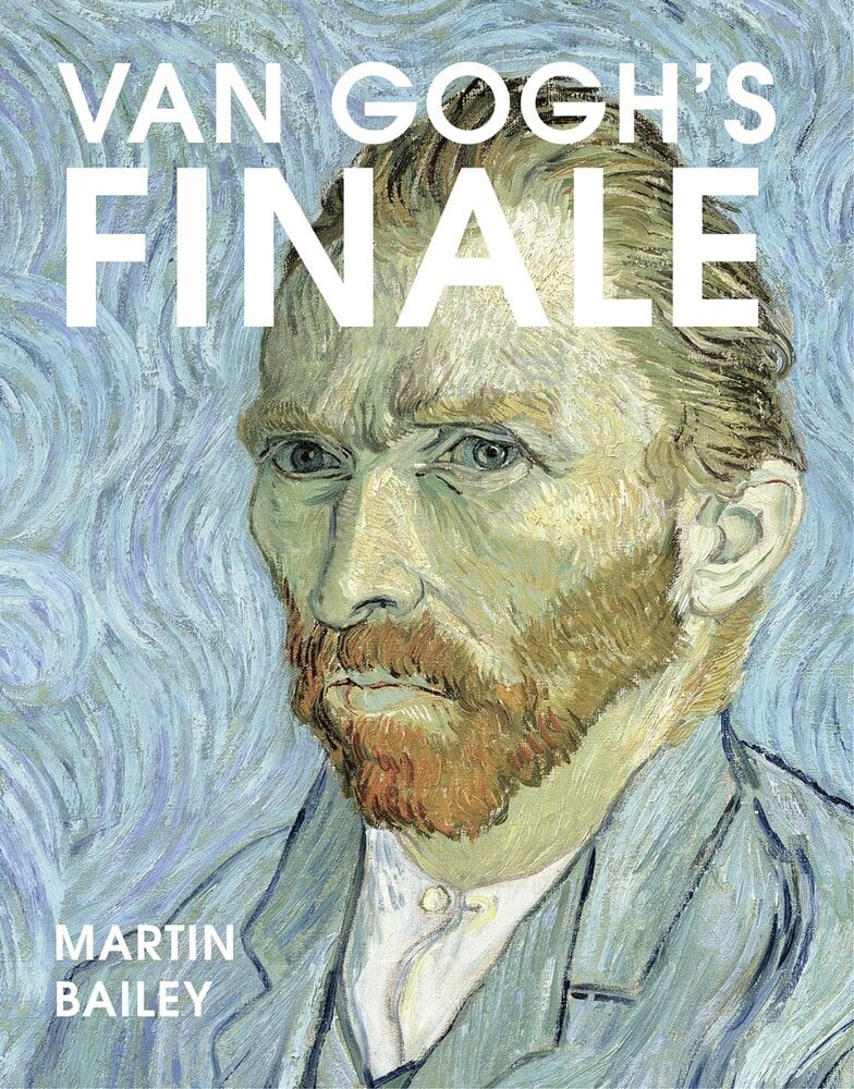 Van Gogh's Finale: Auvers and the Artist's Rise to Fame by Martin Bailey. Courtesy of the Quarto Group.