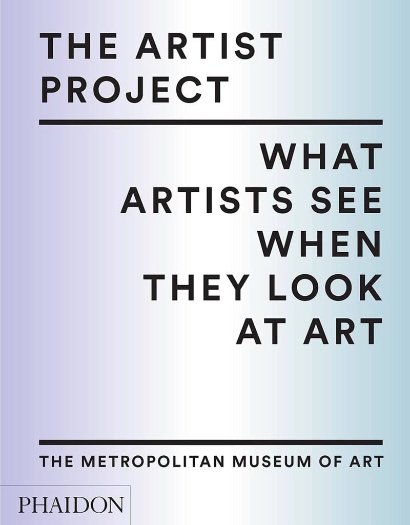 The Artists Project: What Artists See When They Look at Art. Courtesy of the Metropolitan Museum of Art.