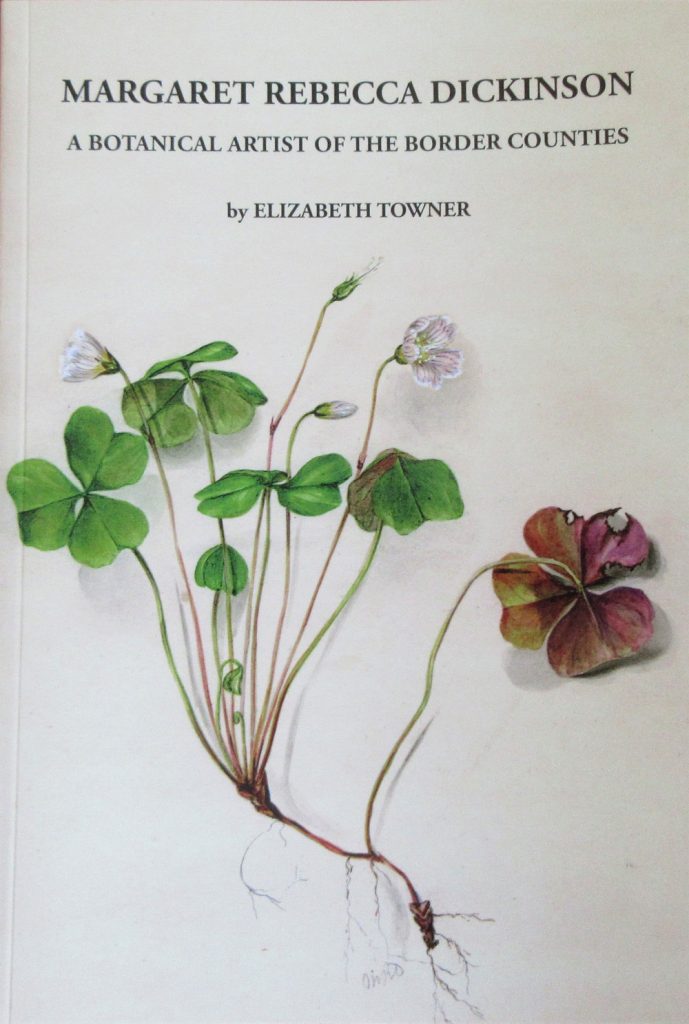 <em>Margaret Rebecca Dickinson: A Botanical Artist of the Border Counties</em> by Elizabeth Towner. Courtesy of Berwickshire Naturalists’ Club.