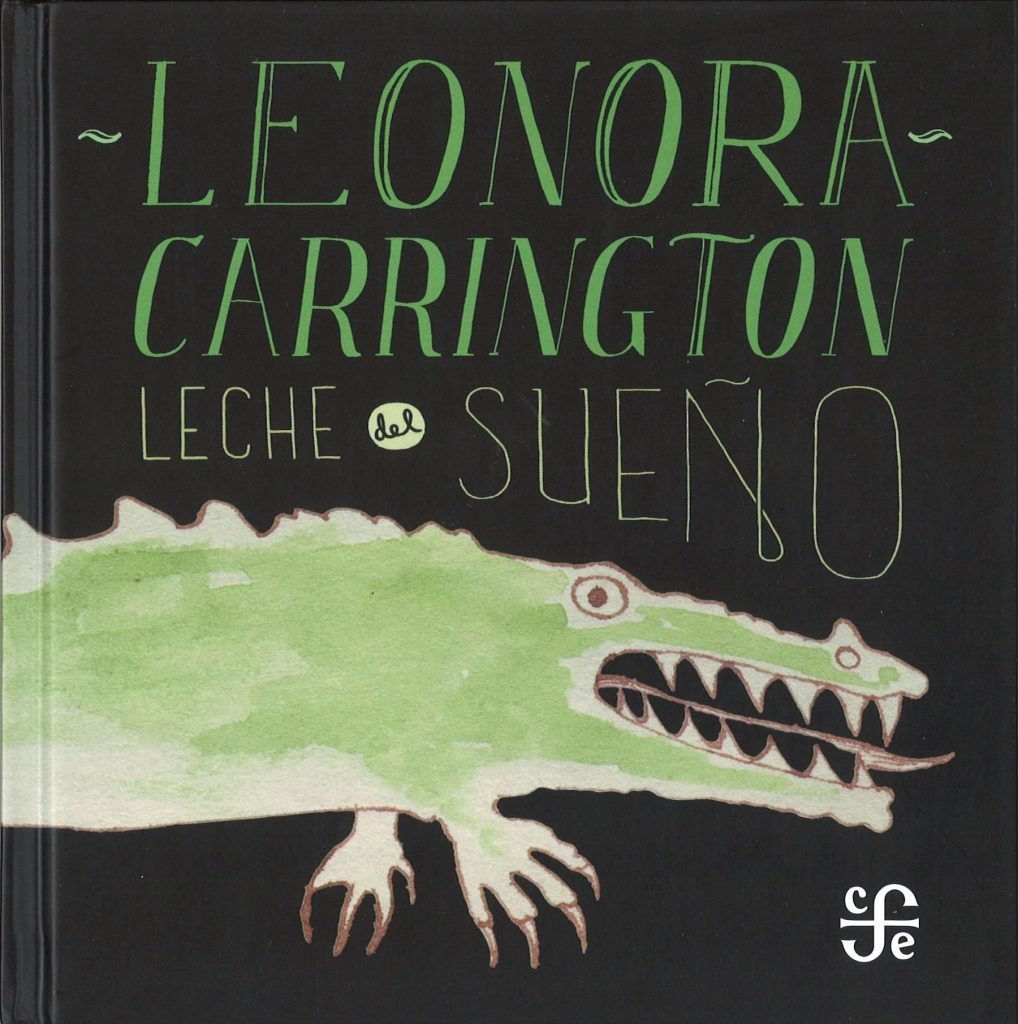 Couverture de Leche Del Sueño (Le lait des rêves) de Leonora Carrington (Fondo de Cultura Económica, 2013).