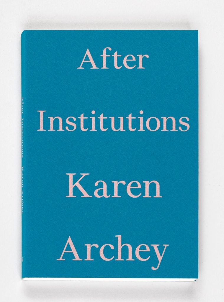 Karen Archey, <i>After Institutions</i> (2022).  Courtesy of Floating Opera Press.” width=”759″ height=”1024″ srcset=”https://news.artnet.com/app/news-upload/2022/07/Archey-cover-web-1-759×1024.jpg 759w, https://news.artnet.com/app/news-upload/2022/07/Archey-cover-web-1-222×300.jpg 222w, https://news.artnet.com/app/news-upload/2022/07/Archey-cover-web-1-1139×1536.jpg 1139w, https://news.artnet.com/app/news-upload/2022/07/Archey-cover-web-1-37×50.jpg 37w, https://news.artnet.com/app/news-upload/2022/07/Archey-cover-web-1.jpg 1159w” sizes=”(max-width: 759px) 100vw, 759px”/></p>
<p><span style=