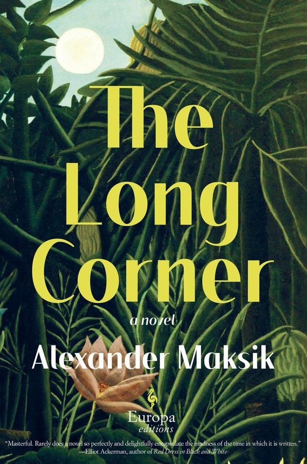 <em>The Long Corner</em> by Alexander Maksik. Courtesy of Europa Editions. 