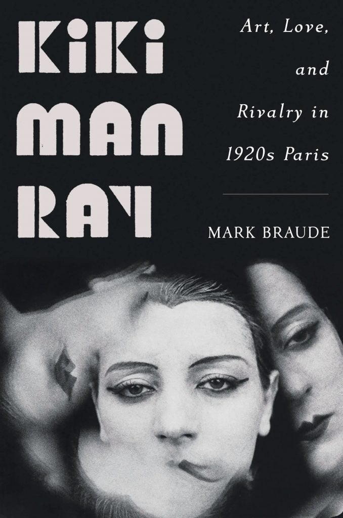 Mark Braude, Kiki Man Ray: Art, Love, and Rivalry in 1920s Paris (2022). Courtesy of W.W. Norton.