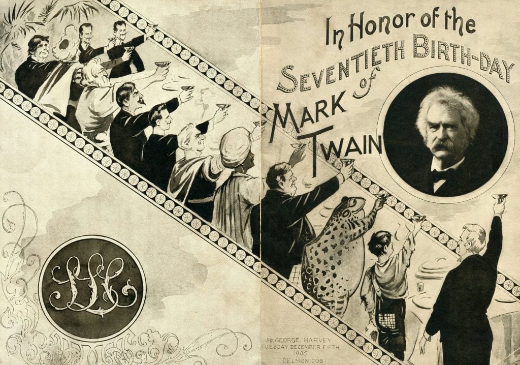 Delmonico’s, (New York City, 1905). Mark Twain’s seventieth birthday party at Delmonico’s was national news. The attendees were equally divided between men and women, including the 32-year-old writer Willa Cather. The bill of fare is illustrated with comic sketches by cartoonist Leon Barritt (1852- 1938) depicting the guest of honor at the successive stages of his career. The dinner was hosted by George Harvey, the owner and editor of Harper’s Weekly which published a special supplement with photographs of the 170 guests sitting at tables. Henry Voigt Collection of American Menus.