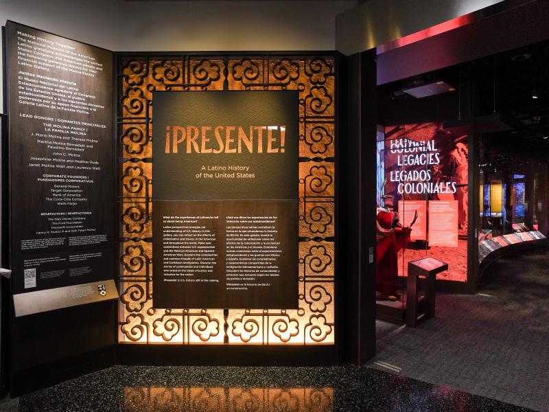 "¡Present!  A Latin American History" at the Molina Family Latino Gallery at the National Museum of American History at the Smithsonian Institution in Washington, DC Photo courtesy of the National Museum of American History at the Smithsonian Institution, Washington, DC
