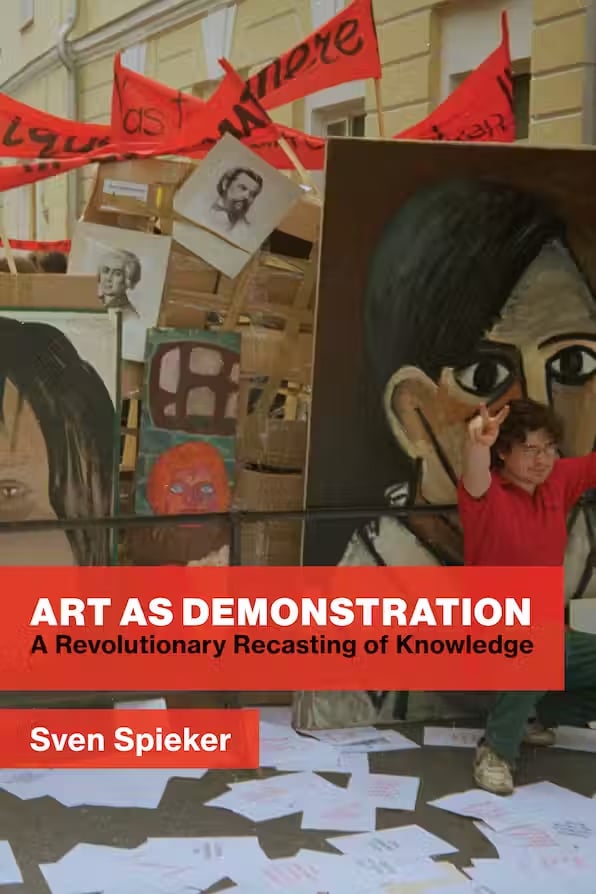 Sven Spieker, El arte como demostración: una reformulación revolucionaria del conocimiento (2024).  Cortesía de MIT Press.
