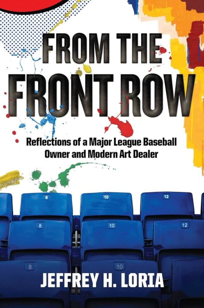 <em>From the Front Row: Reflections of a Major League Baseball Owner and Modern Art Dealer</em> by Jeffrey Loria. Courtesy of Post Hill Press.