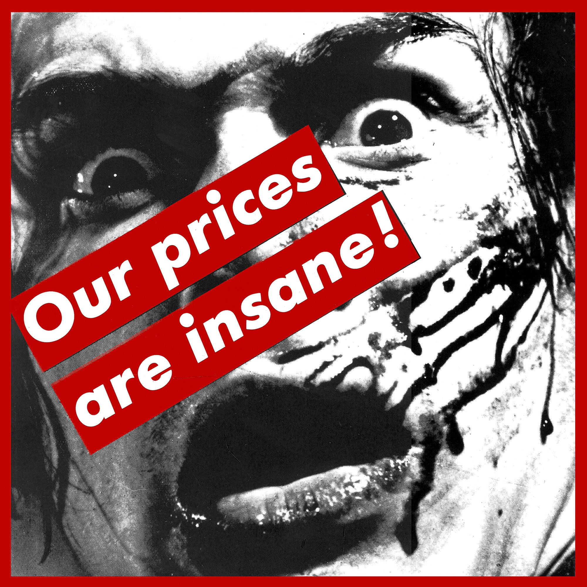 Barbara Kruger, Untitled (Our prices are insane!) (1987).